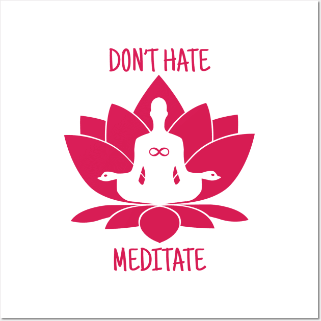Don't Hate. Meditate. Wall Art by Avengedqrow